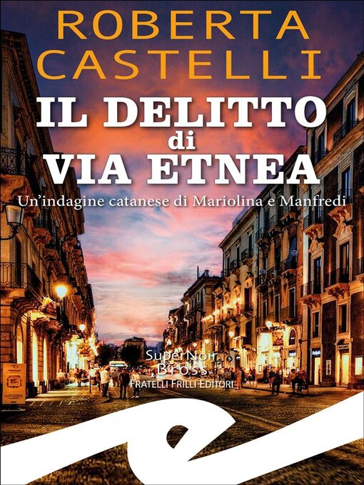 Title details for Il delitto di Via Etnea by Roberta Castelli - Available